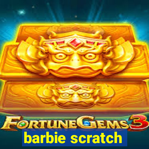 barbie scratch